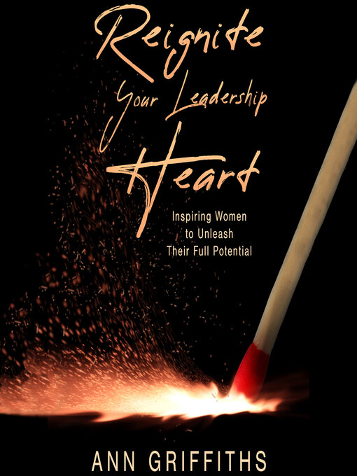 Title details for Reignite Your Leadership Heart by Ann Griffiths - Available